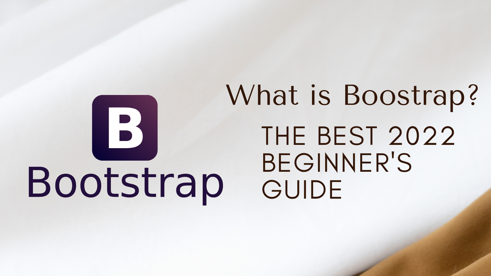 What is Bootstrap? The best 2022 beginner's guide.